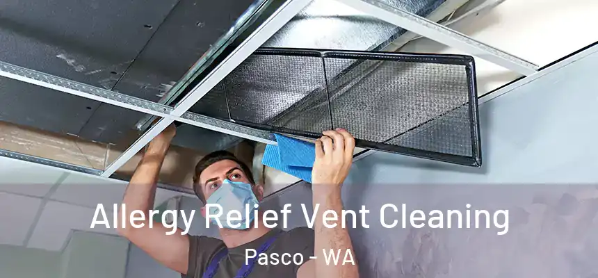  Allergy Relief Vent Cleaning Pasco - WA