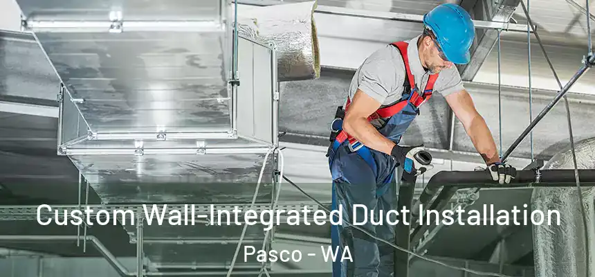 Custom Wall-Integrated Duct Installation Pasco - WA