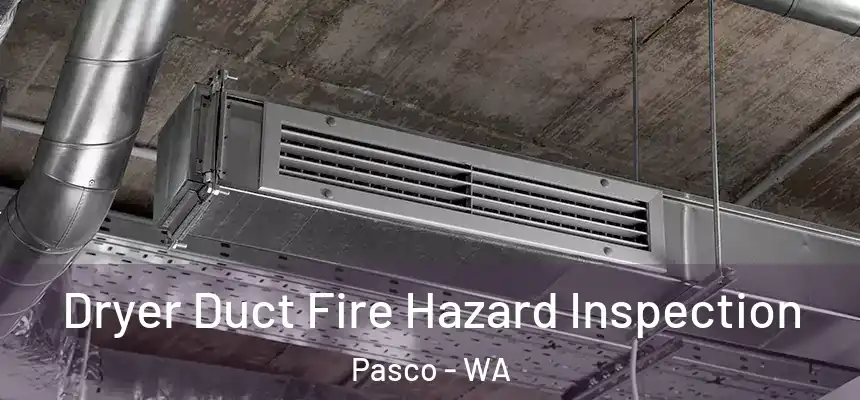  Dryer Duct Fire Hazard Inspection Pasco - WA
