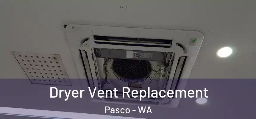 Dryer Vent Replacement Pasco - WA