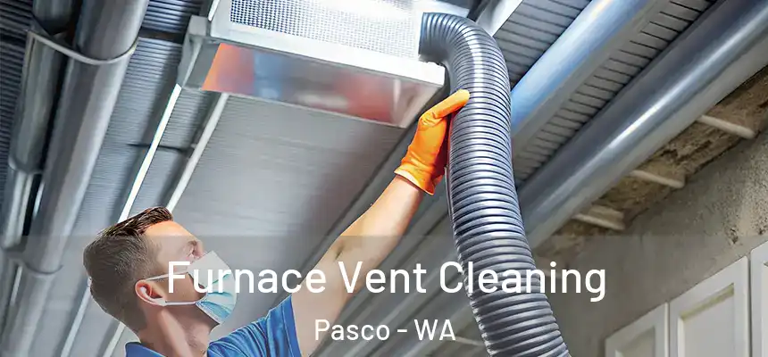 Furnace Vent Cleaning Pasco - WA