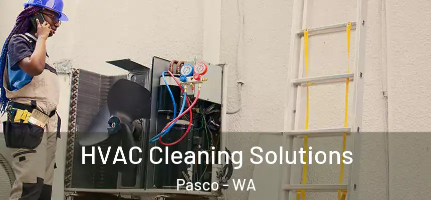 HVAC Cleaning Solutions Pasco - WA