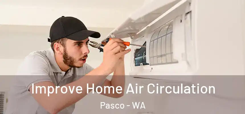 Improve Home Air Circulation Pasco - WA