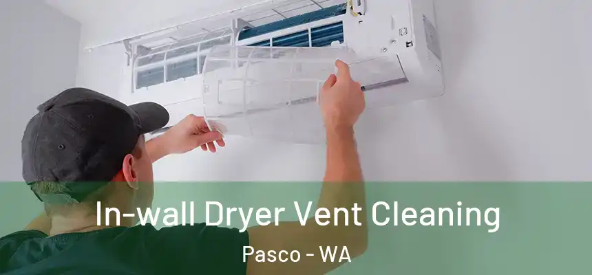  In-wall Dryer Vent Cleaning Pasco - WA