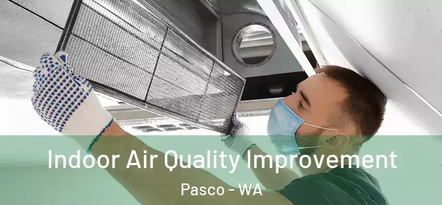  Indoor Air Quality Improvement Pasco - WA