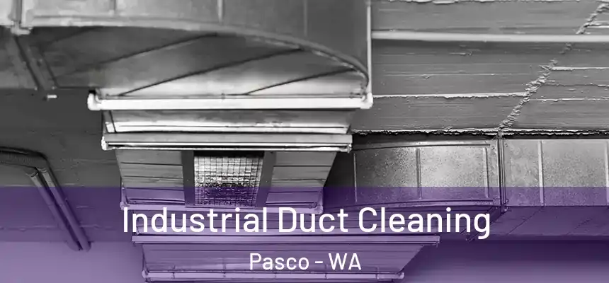  Industrial Duct Cleaning Pasco - WA